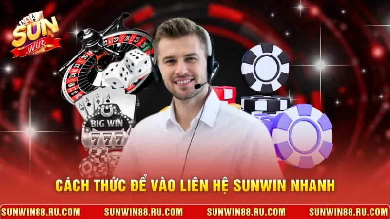 Cách thức để vào liên hệ Sunwin nhanh