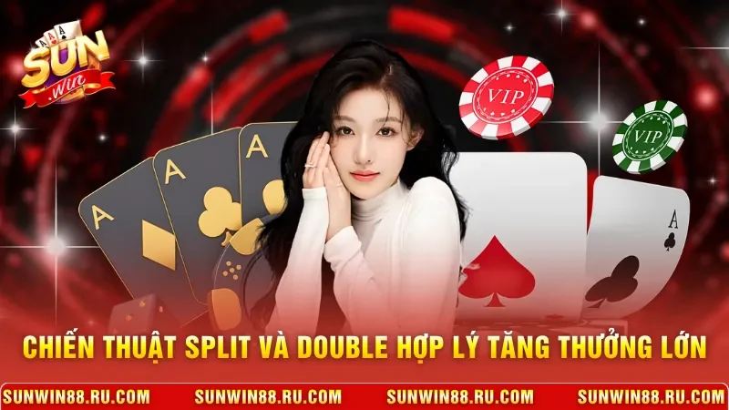 Tính Điểm Blackjack Chi Tiết, Nâng Cao Cơ Hội Thắng 4 Sunwin Chiến thuật Split và Double hợp lý tăng thưởng lớn