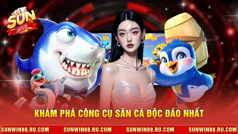 Bắn Cá Hải Tặc - Game Chinh Phục Đại Dương Nhận Thưởng Lớn 3 Sunwin Khám phá công cụ săn cá độc đáo nhất