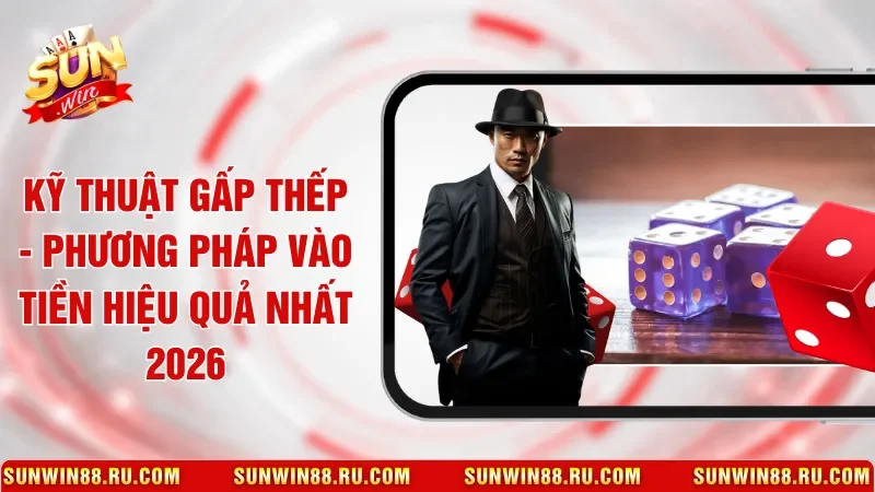 Kỹ Thuật Gấp Thếp - Phương Pháp Vào Tiền Hiệu Quả Nhất 2026