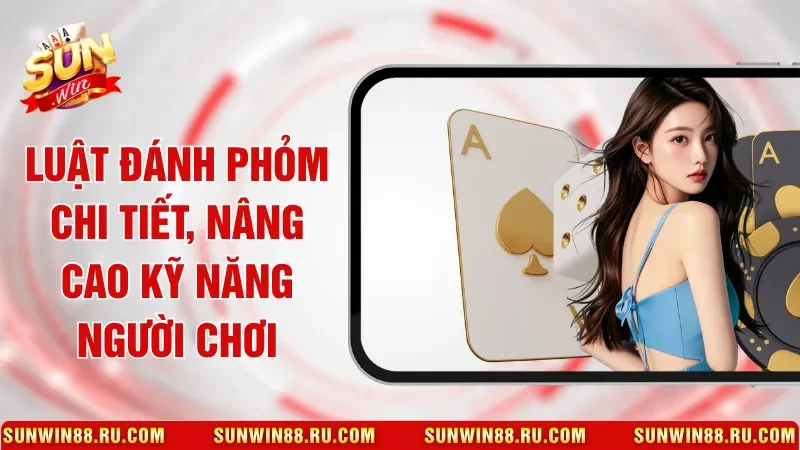 Luật Đánh Phỏm Chi Tiết, Nâng Cao Kỹ Năng Người Chơi