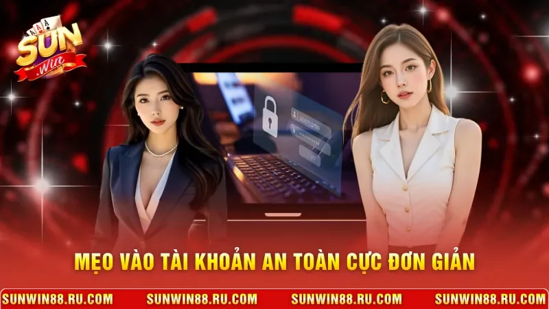 Mẹo vào tài khoản an toàn cực đơn giản