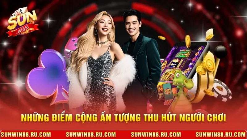 Những điểm cộng ấn tượng thu hút người chơi