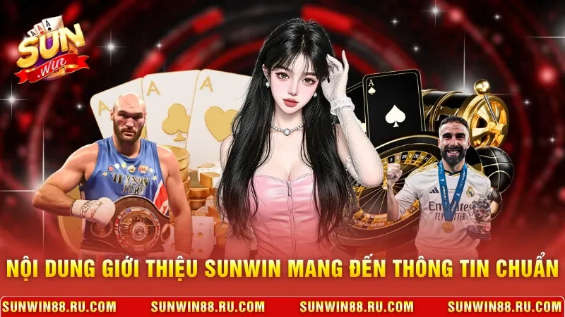 Nội dung giới thiệu Sunwin mang đến thông tin chuẩn
